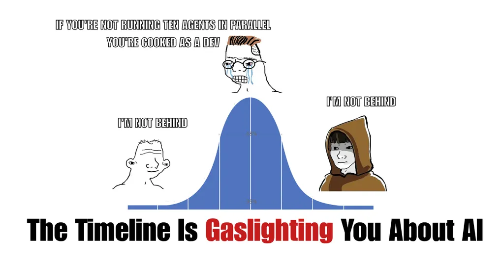 A bell-curve meme showing a distressed figure at the top with the text "If you're not running ten agents in parallel you're cooked as a dev," two calmer figures on the sides saying "I'm not behind," and the headline "The Timeline Is Gaslighting You About AI" across the bottom.